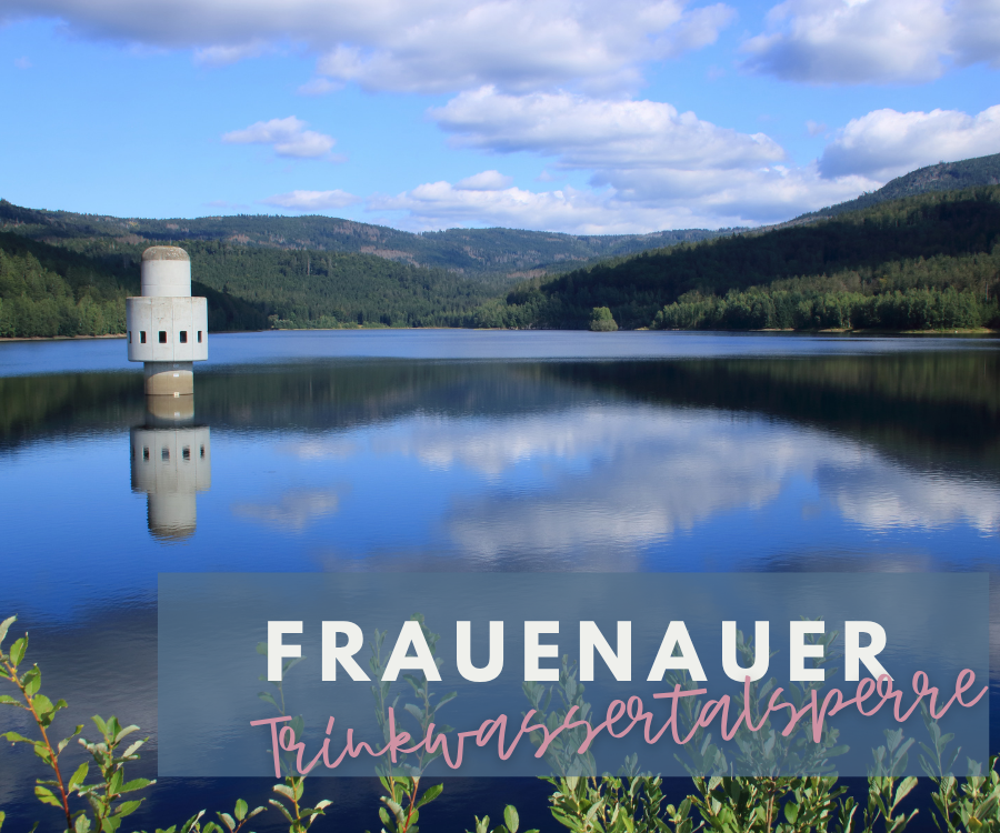 Natur trifft Lebensquelle – die FRAUENAUER TRINKWASSERTALSPERRE